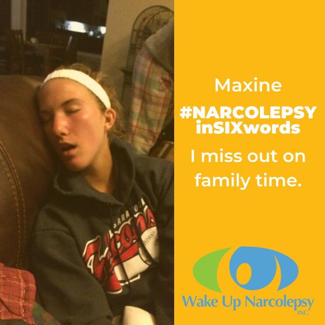 I miss out on family time - Narcolepsy in Six words - Maxine