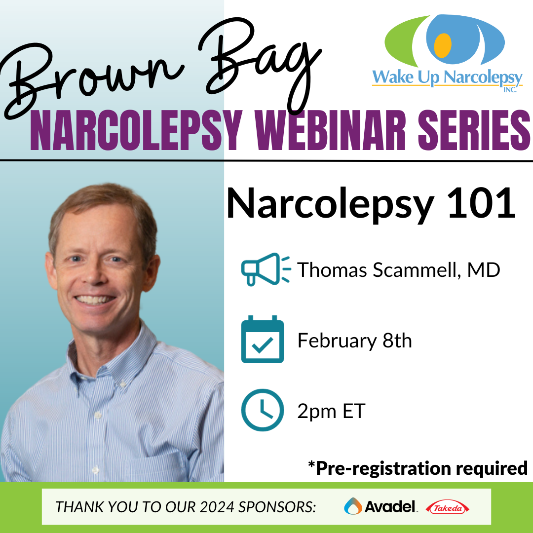 Wake Up Narcolepsy Logo - Brown Bag Narcolepsy Webinar Series - Narcolepsy 101 Thomas Scammell, MD February 8th 2 pm ET - Pre-registration required - Thank you to our 2024 sponsors: avadel, Takeda - Blue, green, white with photo of Dr. Scammell