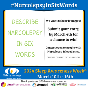 #NarcolepsyInSixWords - Blue background with open book - left side - describe Narcolepsy in six words Right side - we want to hear from you submit your entry by march 4th for a chance to win - 2024 sleep awareness week - march 10th - 16th