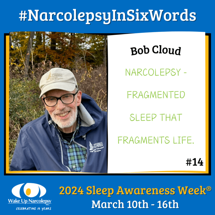 #NarcolepsyInSixWords - Bob Cloud - Narcolepsy - Fragmented sleep that fragments life - #14