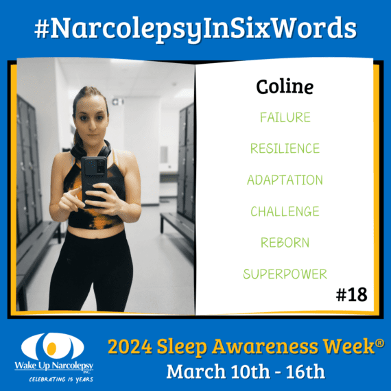 #NarcolepsyInSixWords - Coline - Failure, Resilience Adaptation, Challenge, Reborn, Superpower - #18