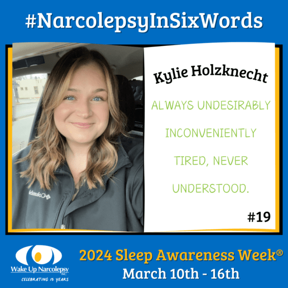 #NarcolepsyInSixWords - Kylie Holzknecht - Always undesirably inconveniently tired, never understood - #19