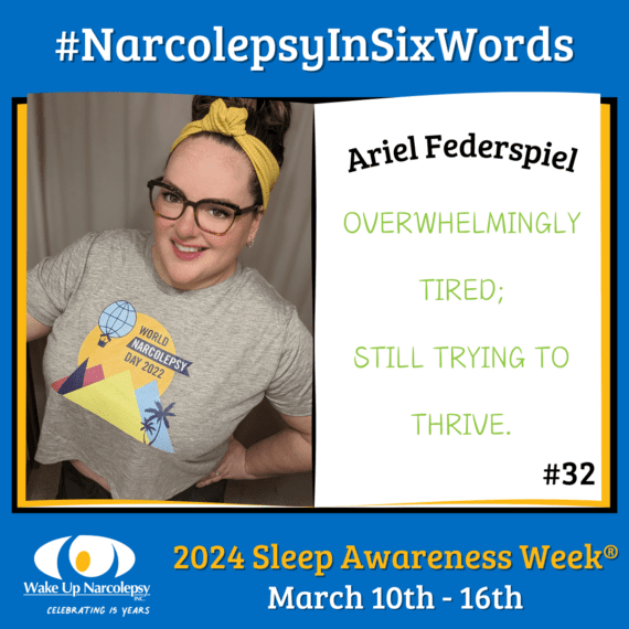 #NarcolepsyInSixWords - Ariel Federspiel - Overwhelmingly tired; still trying to thrive. - #32