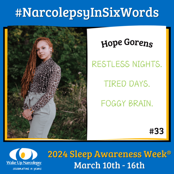 #NarcolepsyInSixWords - Hope Gorens - Restless Nights. Tired Days. Foggy Brain. - #33