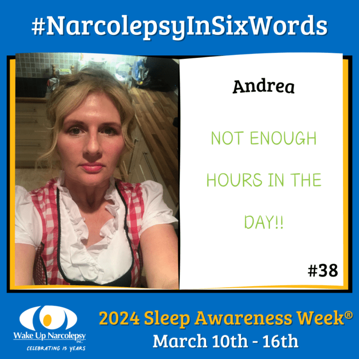#NarcolepsyInSixWords - Andrea - Not enough hours in the day!! - #38