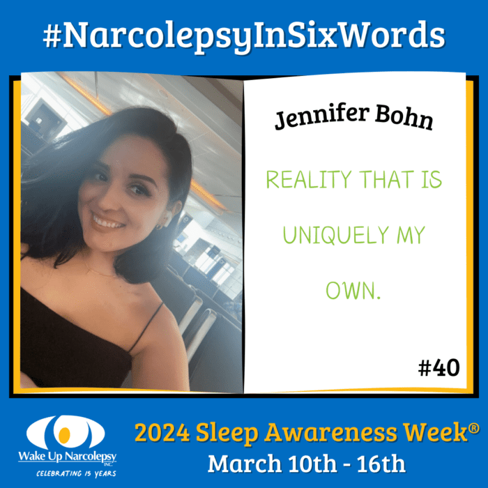 #NarcolepsyInSixWords - Jennifer Bohn - Reality that is uniquely my own. - #40