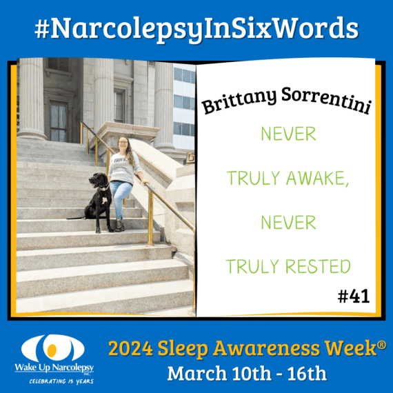 #NarcolepsyInSixWords - Brittany Sorrentini - Never truly awake, never truly rested - #41